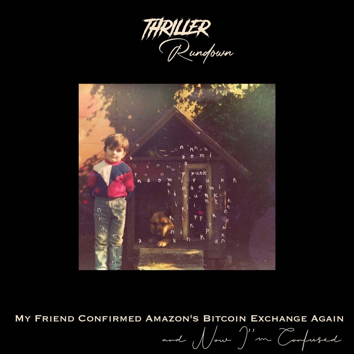 🎧 Thriller Rundown: My Friend Confirmed Amazon's Bitcoin Exchange Again and Now I'm Confused