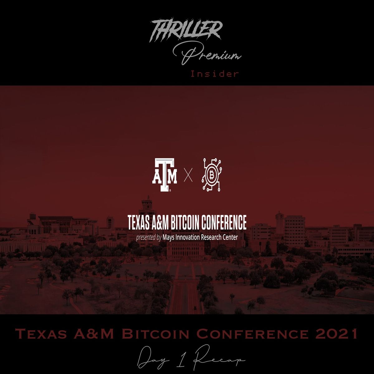 🎧 Thriller Insider: Texas A&M Bitcoin Conference 2021 Day 1 Recap