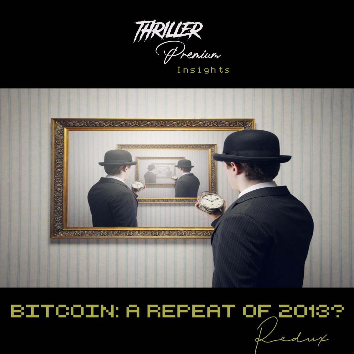 🎧 Thriller Insights: Bitcoin: A Repeat of 2013 REDUX