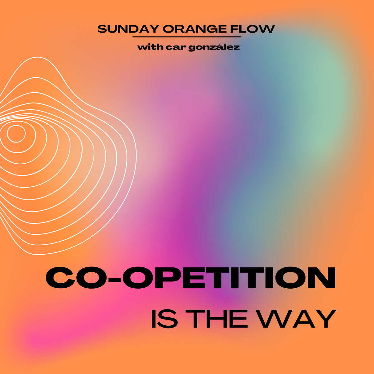 ⚒️Co-opetition is the way - Sunday Orange Flow