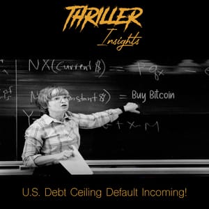 🎧 Thriller Insights: U.S. Debt Ceiling Default Incoming! Buy Bitcoin!