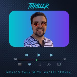 💿 Mexico talk with Maciej Cepnik