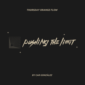 Pushing the Limit - Thursday Orange Flow