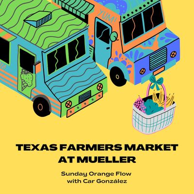 Texas Farmers’ Market - Sunday Orange Flow