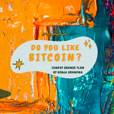 Do you like Bitcoin? - Sunday Orange Flow by Ninja Grandma