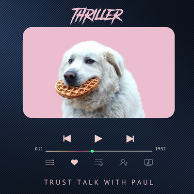 💿Trust talk with Paul