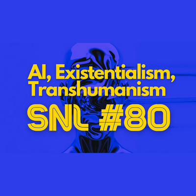 "AI, Existentialism, Transhumanism" - Stacker News Saturday Newsletter