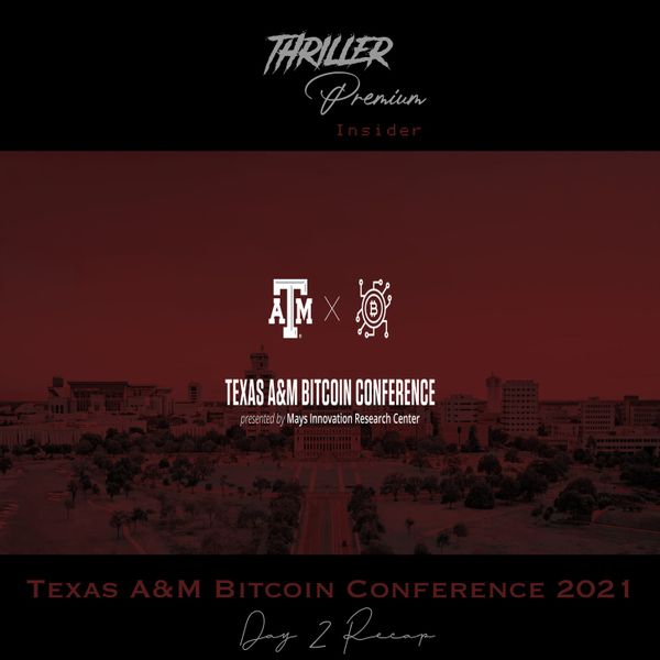 🎧 Thriller Insider: Texas A&M Bitcoin Conference 2021 Day 2 Recap