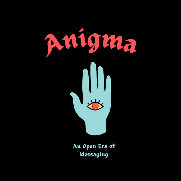 Anigma - An Open Era of Messaging