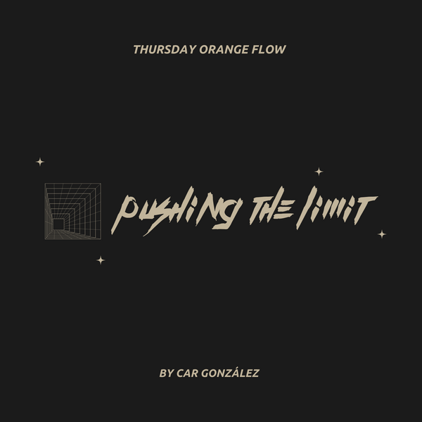 Pushing the Limit - Thursday Orange Flow