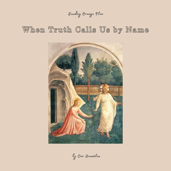 When Truth Calls Us by Name - Sunday Orange Flow